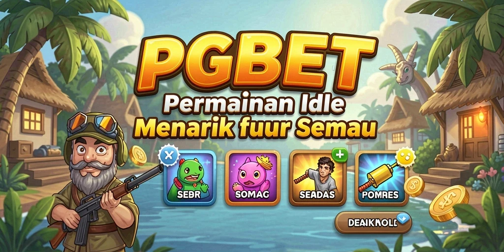 Tampilan gameplay PGBET menampilkan aktivitas Idle yang seru dan menarik.